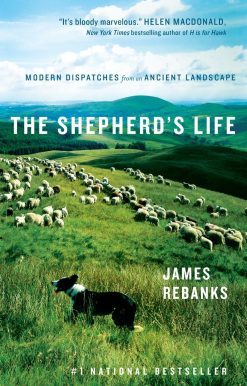 The Shepherd's Life: Modern Dispatches from an Ancient Landscape
