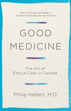 The Art of Ethical Care in Canada: Good Medicine