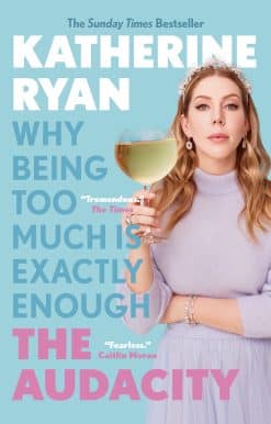 Why Being Too Much Is Exactly Enough: The Audacity