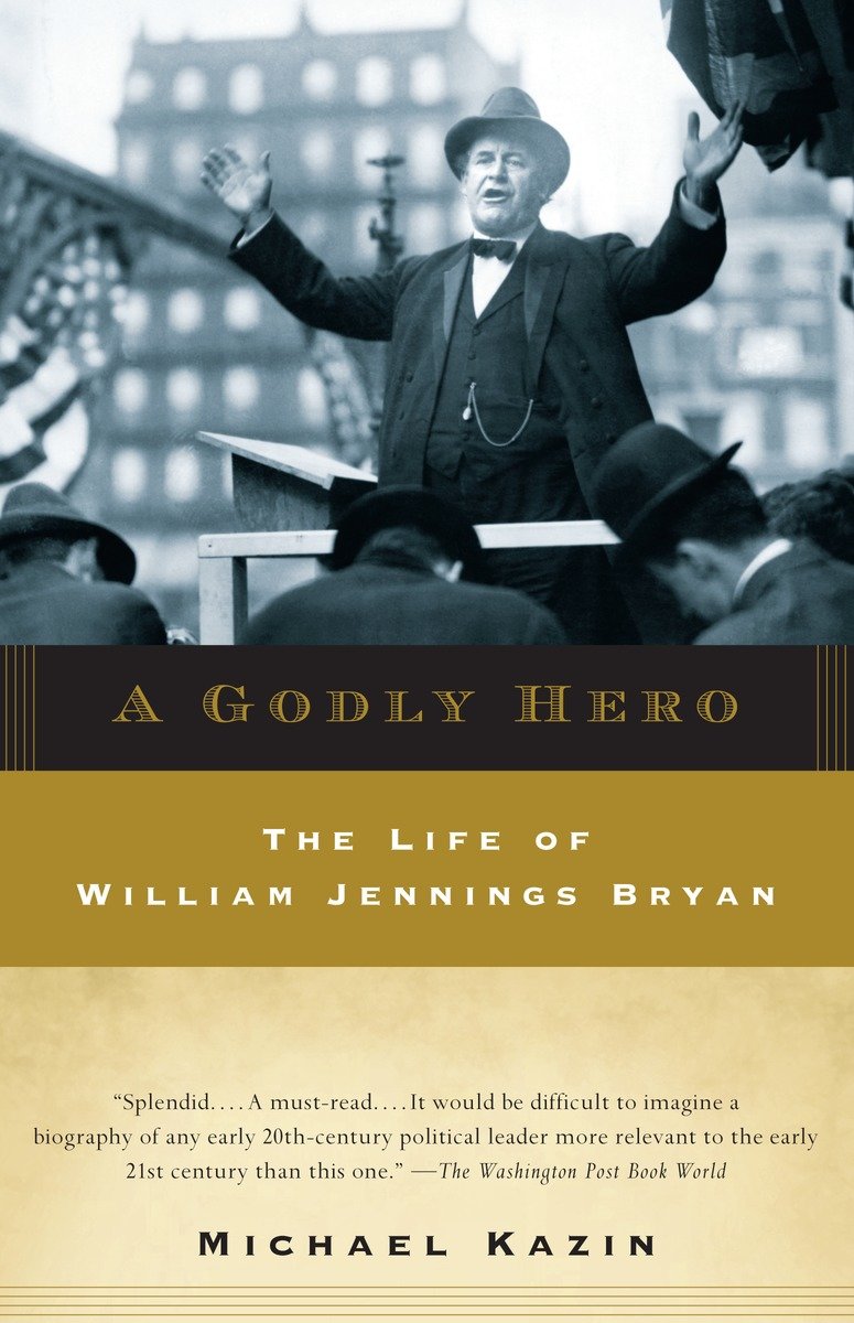 9780385720564 A Godly Hero: The Life of William Jennings Bryan