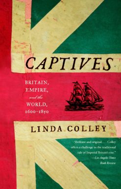 Captives: Britain, Empire, and the World, 1600-1850