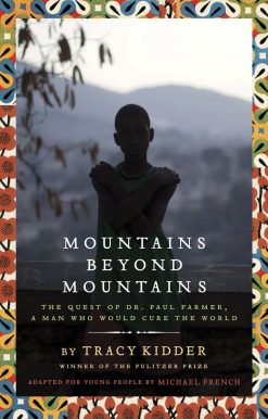 Mountains Beyond Mountains (Adapted for Young People): The Quest of Dr. Paul Farmer,  A Man Who Would Cure the World