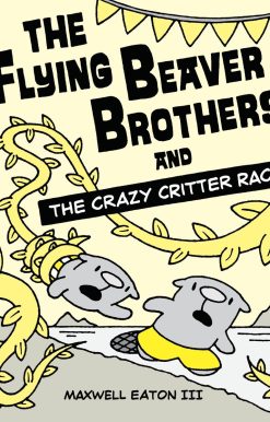 The Flying Beaver Brothers and the Crazy Critter Race: (A Graphic Novel)