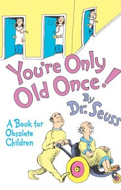 You're Only Old Once!: A Book for Obsolete Children