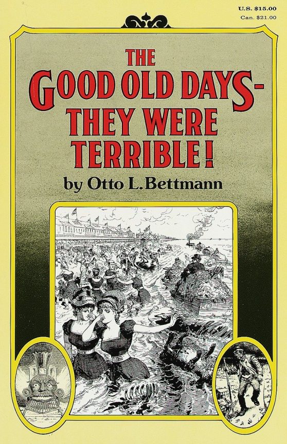 The Good Old Days--They Were Terrible!