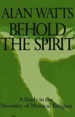 Behold the Spirit: A Study in the Necessity of Mystical Religion
