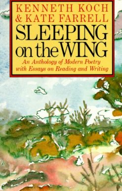Sleeping on the Wing: An Anthology of Modern Poetry with Essays on Reading and Writing