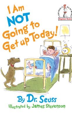 I Am Not Going To Get Up Today!