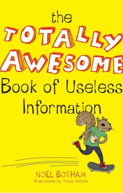 The Totally Awesome Book of Useless Information