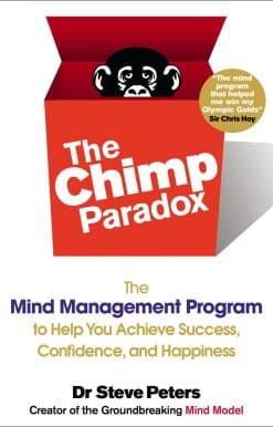 The Chimp Paradox: The Mind Management Program to Help You Achieve Success, Confidence, and Happine ss