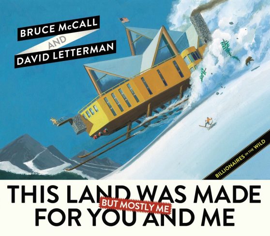 Billionaires in the Wild: This Land Was Made for You and Me (But Mostly Me)