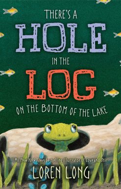 There's a Hole in the Log on the Bottom of the Lake