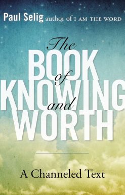 The Book of Knowing and Worth: A Channeled Text