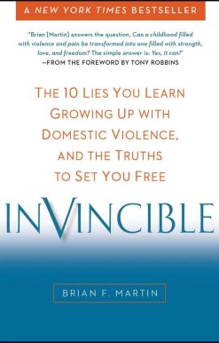 Invincible: The 10 Lies You Learn Growing Up with Domestic Violence, and the Truths to Set You Free