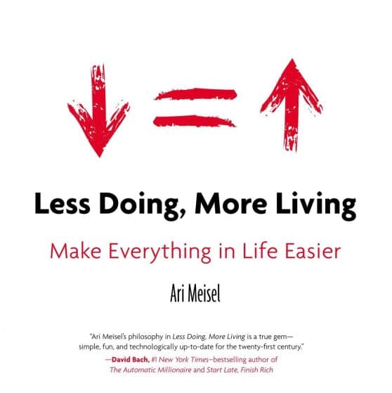 Make Everything in Life Easier: Less Doing, More Living