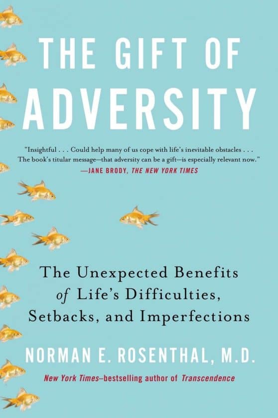 The Gift of Adversity: The Unexpected Benefits of Life's Difficulties, Setbacks, and Imperfections