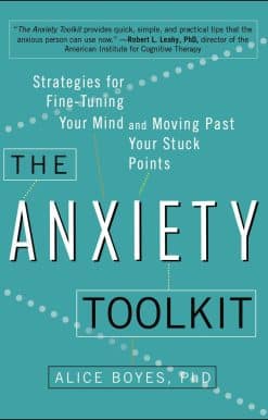The Anxiety Toolkit: Strategies for Fine-Tuning Your Mind and Moving Past Your Stuck Points