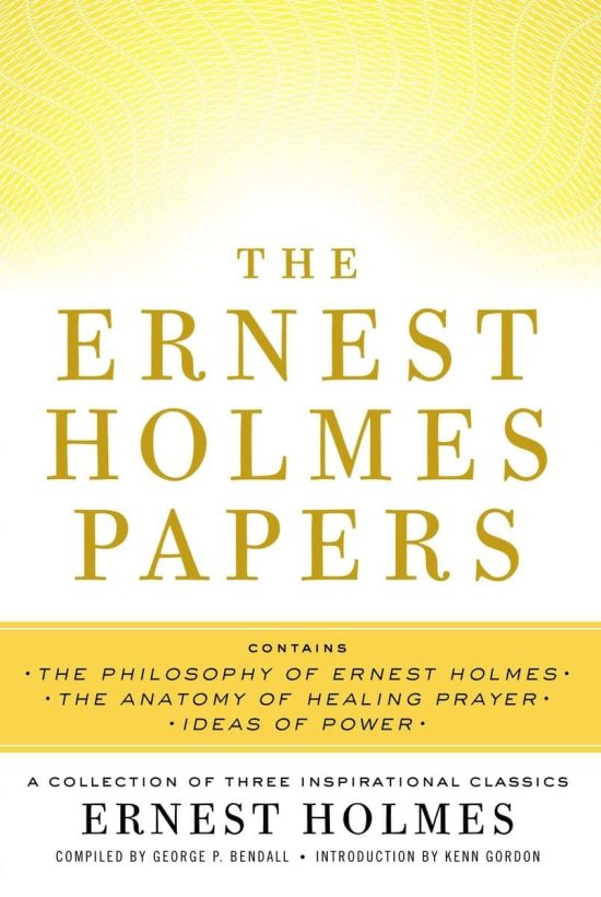 The Ernest Holmes Papers: A Collection of Three Inspirational Classics