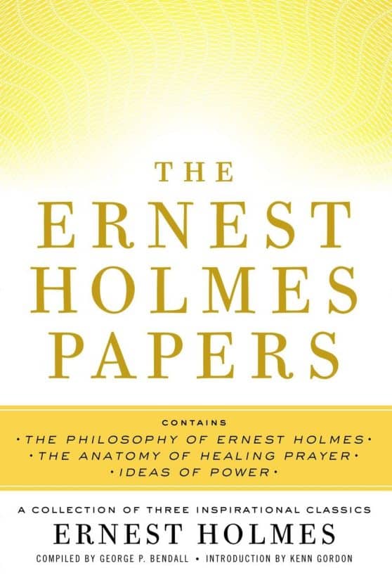 The Ernest Holmes Papers: A Collection of Three Inspirational Classics
