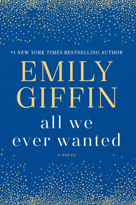 A Novel: All We Ever Wanted