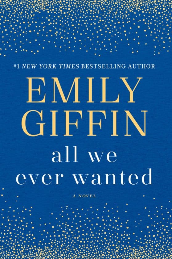 A Novel: All We Ever Wanted