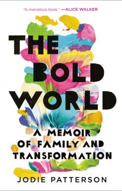 A Memoir of Family and Transformation: The Bold World