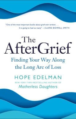 Finding Your Way Along the Long Arc of Loss: The AfterGrief