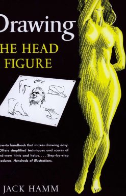 A How-To Handbook That Makes Drawing Easy: Drawing the Head and Figure
