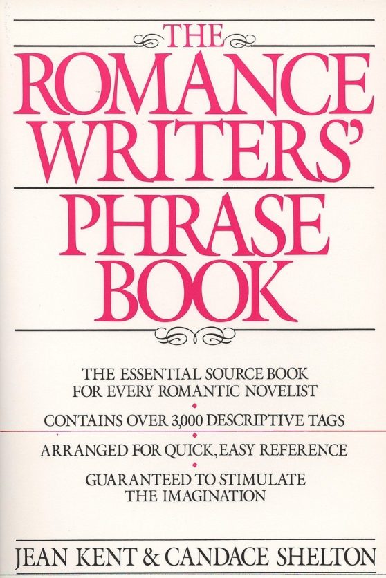 Romance Writer's Phrase Book: The Essential Source Book for Every Romantic Novelist