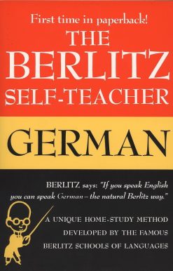 The Berlitz Self-Teacher -- German: A Unique Home-Study Method Developed by the Famous Berlitz Schools of Language
