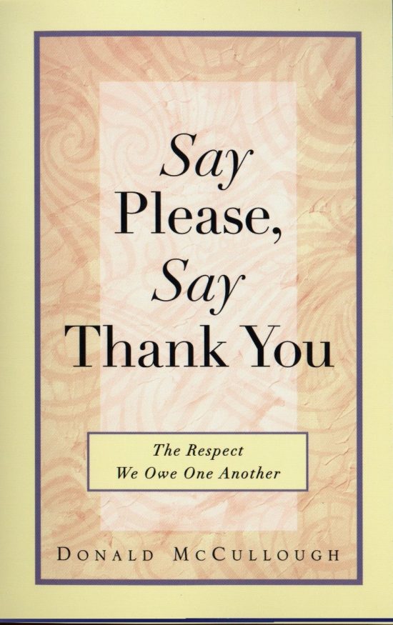 Say Please, Say Thank You: The Respect We Owe One Another