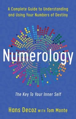 Numerology: A Complete Guide to Understanding and Using Your Numbers of Destiny