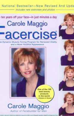 Carole Maggio Facercise (R): The Dynamic Muscle-Toning Program for Renewed Vitality and a More Youthful Appearance, Revised and Updated