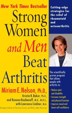 Strong Women and Men Beat Arthritis: Cutting-Edge Strategies for the Relief of Rheumatoid and Osteoarthritis