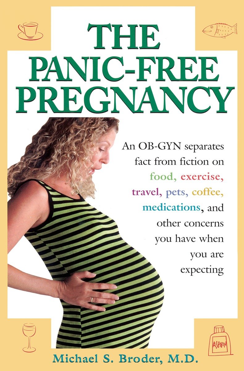 9780399529894 An OB-GYN Separates Fact from Fiction on Food, Exercise, Travel, Pets, Coffee...: The Panic-Free Pregnancy