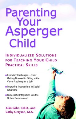 Individualized Solutions for Teaching Your Child Practical Skills: Parenting Your Asperger Child