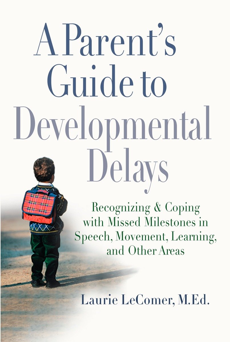 9780399532313 Recognizing and Coping with Missed Milestones in Speech, Movement, Learning, and Other Areas: A Parent's Guide to Developmental Delays