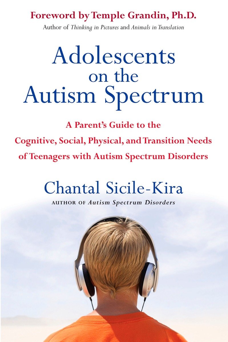 9780399532368 Adolescents on the Autism Spectrum: A Parent's Guide to the Cognitive, Social, Physical, and Transition Needs ofTeen agers with Autism Spectrum Disorders