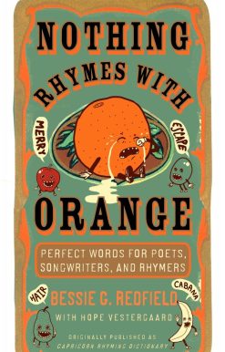 Perfect Words for Poets, Songwriters, and Rhymers: Nothing Rhymes with Orange