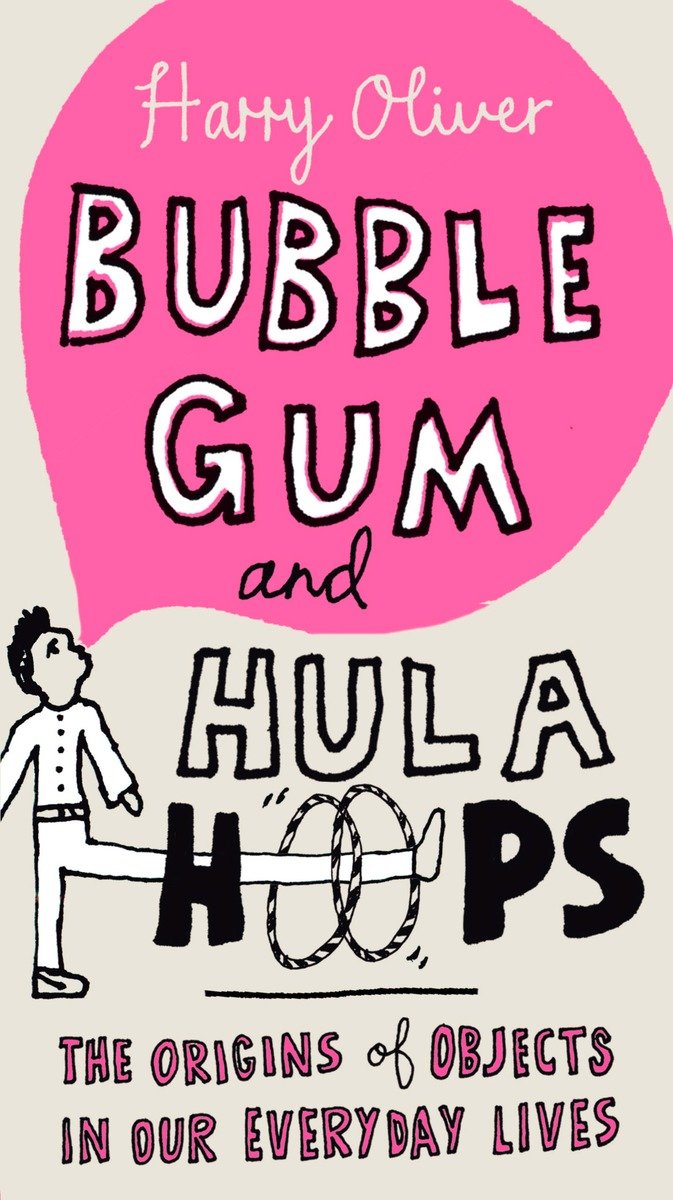 9780399535628 Bubble Gum and Hula Hoops: The Origins of Objects in Our Everyday Lives