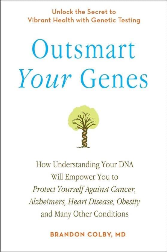 Outsmart Your Genes: How Understanding Your DNA Will Empower You to Protect Yourself Against Cancer,A lzheimer's, Heart Disease, Obesity, and Many Other Conditions