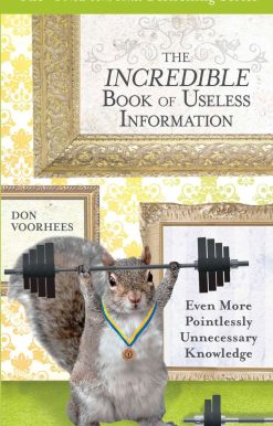 Even More Pointlessly Unnecessary Knowledge: The Incredible Book of Useless Information