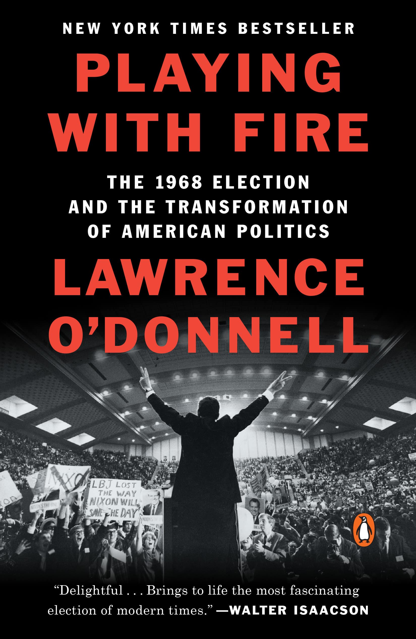 9780399563164 The 1968 Election and the Transformation of American Politics: Playing with Fire