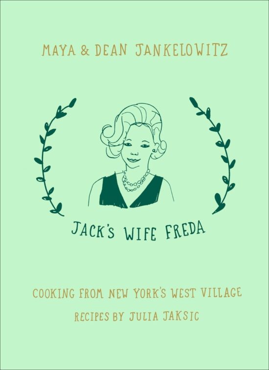 Jack's Wife Freda: Cooking From New York's West Village: A Cookbook