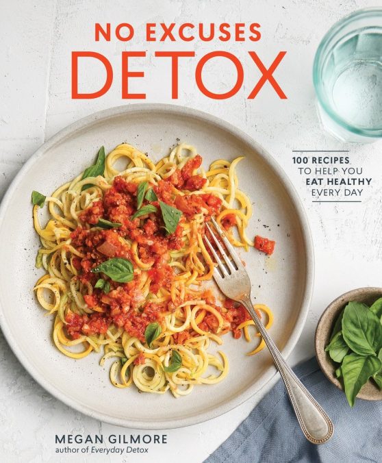 100 Recipes to Help You Eat Healthy Every Day [A Cookbook]: No Excuses Detox