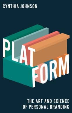 Platform: The Art and Science of Personal Branding