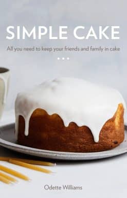 Simple Cake: All You Need to Keep Your Friends and Family in Cake [A Baking Book]