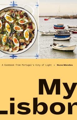 My Lisbon: A Cookbook from Portugal's City of Light