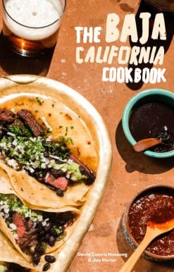 The Baja California Cookbook: Exploring the Good Life in Mexico