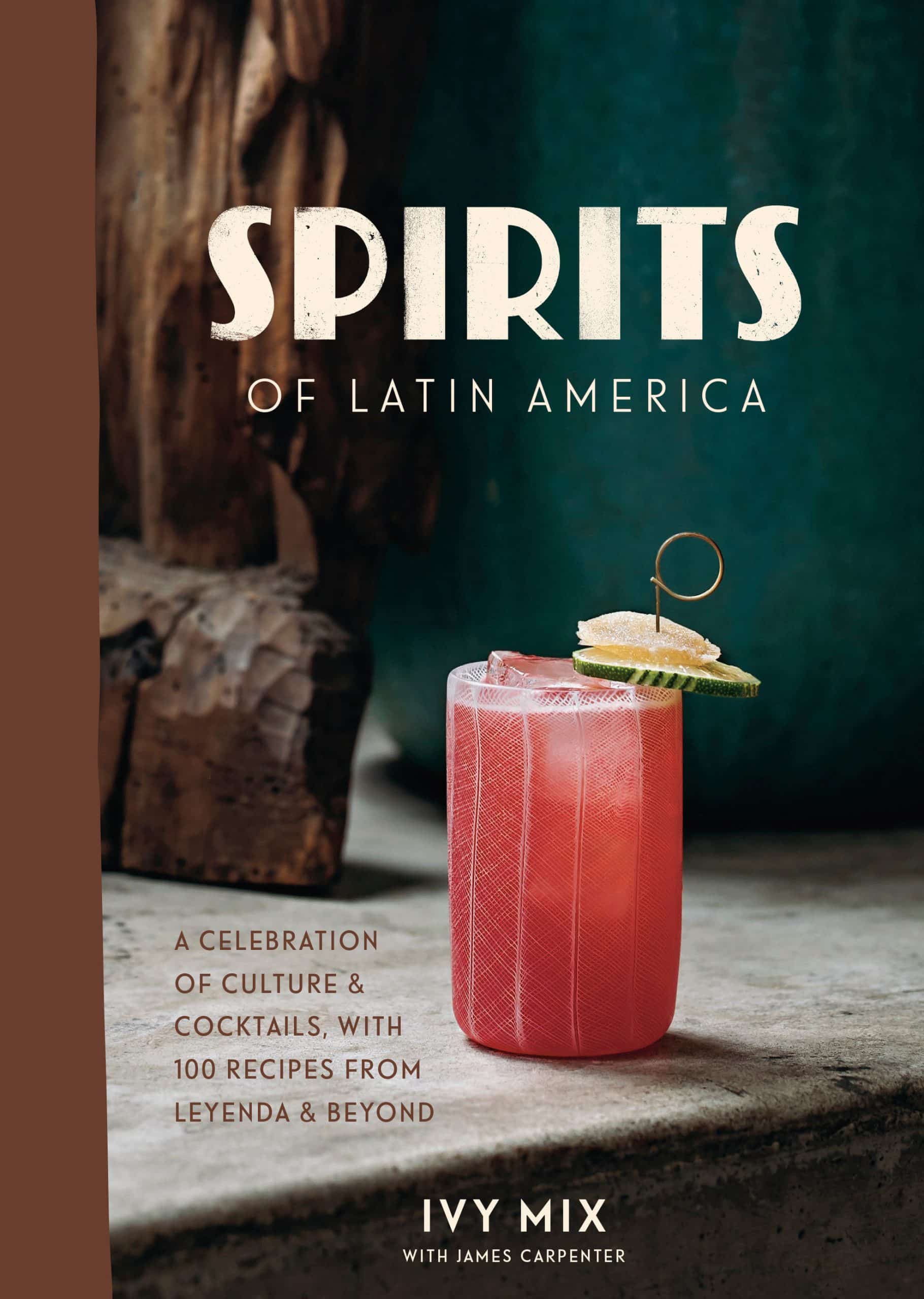 9780399582875 A Celebration of Culture & Cocktails, with 100 Recipes from Leyenda & Beyond: Spirits of Latin America